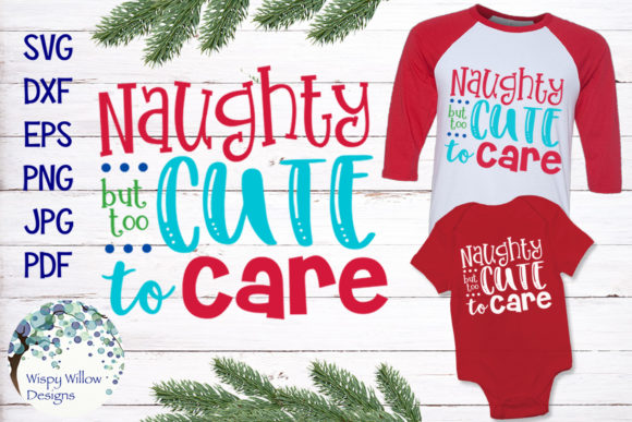 Naughty but Too Cute to Care Christmas SVG for Crafts