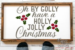 Oh by Golly Have a Holly Jolly Christmas SVG for Crafts